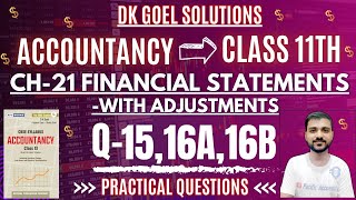 FINANCIAL STATEMENTS WITH ADJUSTMENT CLASS 11 ACCOUNTANCY  CH 21  DK GOEL  Q15  Q16A  Q16B [upl. by Brunell]