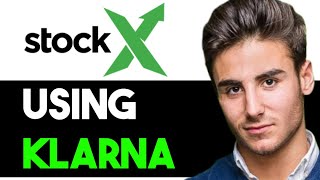 HOW TO USE KLARNA ON STOCKX 2024 FULL GUIDE [upl. by Aurora]