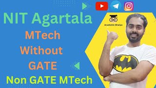 NIT Agartala without Gate MTech  Self Financed MTech without GATE  Non GATE MTech Academic Bhaiya [upl. by Amity]