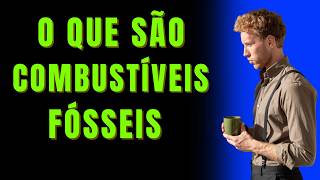 O que são Combustíveis Fósseis Energia e Sustentabilidade [upl. by Adav136]