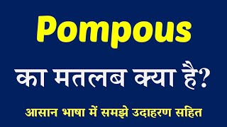 Pompous meaning in Hindi  Explained Pompous With Using Sentence [upl. by Tory]