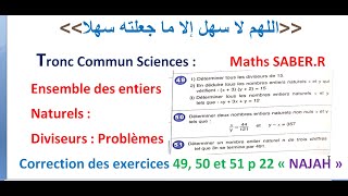 Tronc Commun Sciences Ensemble des entiers naturels  Exercices 49 50 et 51 p 22 « NAJAH » [upl. by Nahtnahoj]