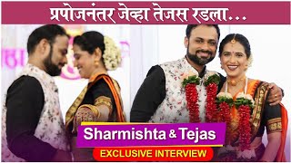 Sharmishtha Raut amp Tejas Interview After Engagement  quotमी प्रपोज केल्यावर जेव्हा तेजस रडलाquot [upl. by Alda]