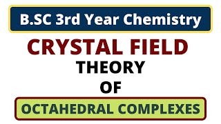 Octahedral Complexes  Crystal Field Theory  BSC 3rd Year Chemistry  Coordination Complexes [upl. by Kannav]