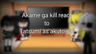 Akame ga kill react to tatsumi as akuto saiAUBy Creator GachaGacha reaction [upl. by Xilef]