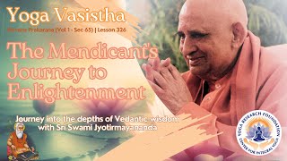 Yoga Vasistha The Mendicants Journey to Enlightenment  Sec 65 Lesson 326  Swami Jyotirmayananda [upl. by Ettenwahs194]