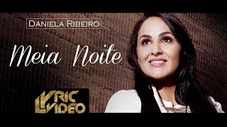 Meia Noite  Daniela Ribeiro  Arrebatamento [upl. by Pazice52]