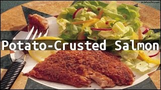 Recipe PotatoCrusted Salmon [upl. by Idolah]