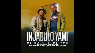 Dj Sain amp Dj TPZ  Injabulo yami Ft Mcebisi KingRyder Queenthee Vocalist amp Mr ChillaxSA [upl. by Yenial]