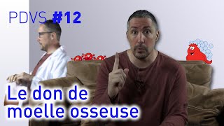 Le don de moelle osseuse  PDVS 12 [upl. by Aeret]