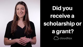 Did You Receive A Scholarship Or Grant Tax Tips For Students  CloudTax Tax Tips [upl. by Il]