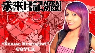 Kuusou Mesorogiwi âś© Mirai Nikki OP COVER âś© [upl. by Lukasz]