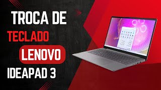 Troca do Teclado Notebook Lenovo Ideapad 3VEJA TODO PROCESSO [upl. by Ardnaxila917]