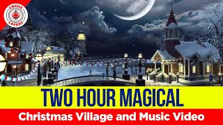 Enjoy This Two Hour Magical Christmas Village and Music Video [upl. by Ermeena]