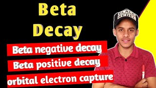 Beta decay  beta negative decay beta positive decay  orbital electron capture [upl. by Bertila]