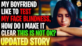 My Boyfriend Likes To Test My Face Blindness rRelationships [upl. by Dituri]