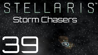 Stellaris  Storm Chasers  Episode 39 [upl. by Lehcir]