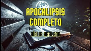 APOCALIPSIS COMPLETO  BÍBLIA HABLADA  El Apocalipsis Revelado El Mensaje Final de Dios [upl. by Doss]