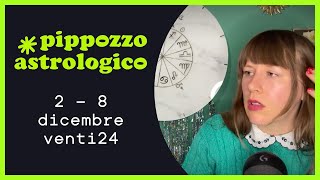 2  8 dicembre  Pippozzo Astrologico astrologia oroscopo [upl. by Billat575]