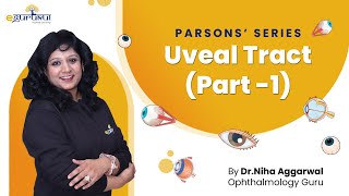 Parsons Series  Uveal Tract  Part 1  Dr Niha Aggarwal  DBMCI  eGurukul [upl. by Nirrej961]