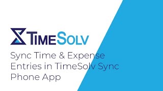 Sync Time amp Expense Entries in TimeSolv Sync Phone App Help Tutorial [upl. by Karney]