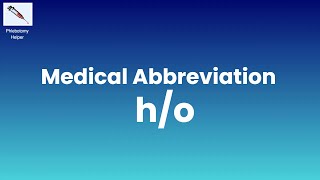 ho Medical Abbreviation What does ho stand for in Medical Terms [upl. by Platt932]