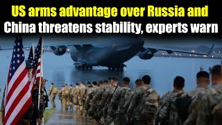 US arms advantage over Russia and China threatens stability experts warn [upl. by Ahsieuqal]