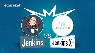 Jenkins vs Jenkins X  Differences Between Jenkins and Jenkins X  Jenkins Turorial Edureka [upl. by Talanta]