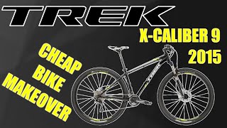 TREK XCALIBER 9 2015  Cheap Bike Makeover [upl. by Gnanmas491]