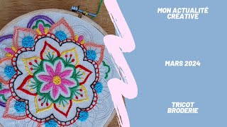 mon actualité créative  tricot broderie mars 2024 [upl. by Desi]