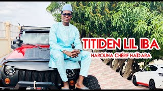 TITIDEN LIL IBA  HAROUNA CHÉRIF HAÏDARA 2020 [upl. by Nunci697]