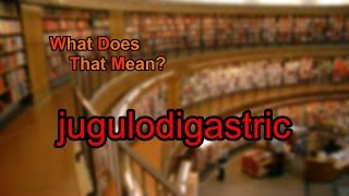 What does jugulodigastric mean [upl. by Nevs]