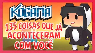 Kogama  135 COISAS QUE JÁ ACONTECERAM COM VOCÊ [upl. by Penny]