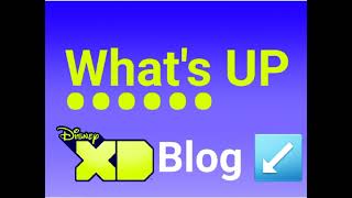 Whats Up Disney XD Blog ↙️ 🇺🇲 [upl. by Anura633]