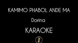 KAMIMO PHABOL ANDE MA  Dorina  KARAOKE amp TEXT [upl. by Eenaj]