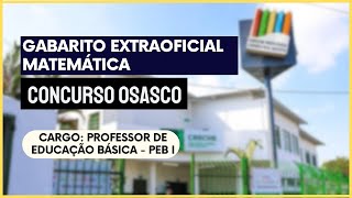 GABARITO EXTRAOFICIAL  MATEMÁTICA  CONCURSO OSASCO  CARGO Professor de Educação Básica I  PEB I [upl. by Euk]