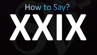 How to Pronounce XXIX correctly [upl. by Arrehs501]