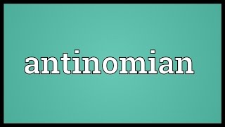 Antinomian Meaning [upl. by Isma]