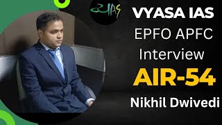 AIR 54  Nikhil Dwivedi  EPFO APFC Mock Interview  Vyasa IAS [upl. by Cassaundra]