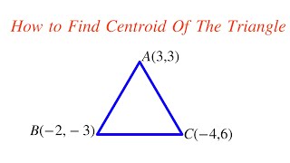 How To Find Centroid of Triangle When Vertices are Given  Coordinate Geometry Solved Problem [upl. by Auliffe]