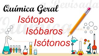 Química geral  Aula05  Isótopos Isóbaros e Isótonos [upl. by Esirec]