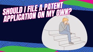 Should I File a Patent Application on my Own [upl. by Cristoforo]