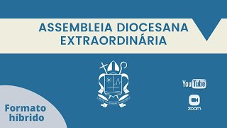 ASSEMBLEIA DIOCESANA EXTRAORDINÁRIA [upl. by Cohberg]