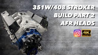 351W 408 Stroker Engine Build PART 2 AFR Renegade 195 Heads 4K [upl. by Nolur]