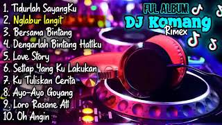 Tidurlah Sayangku  Full Album DJ Komang Rimex  Viral Tiktok Terbaru [upl. by Ahcsim]