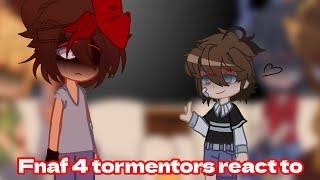 Fnaf 4 tormentors REACT TO CC  FNaF  Kly [upl. by Ybhsa]