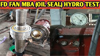 FD FAN MBA OIL SEAL HYDRO TEST ID FAN MBA HYDRO TEST PA FAN MBA OIL SEAL HYDRO TEST [upl. by Nylarac]