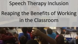 Speech Therapy Inclusion – Reaping the Benefits of Working in the Classroom [upl. by Eiboj]