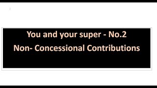 You and your super episode 2  NonConcessional Contributions [upl. by Sanjay721]