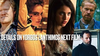 Details on Yorgos Lanthimos Next Film Kinds of Kindness [upl. by Imij]